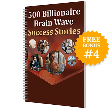 Bonus #4: 500 Real Billionaire Brain Wave Success Stories